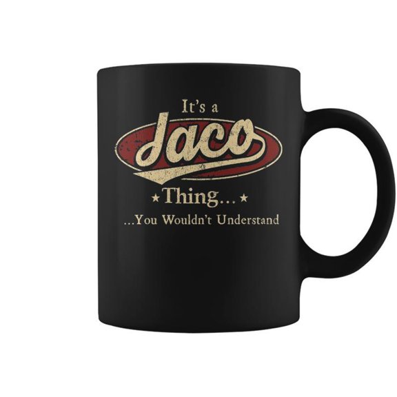 Its A Jaco Thing You Wouldnt Understand Personalized Name Gifts With Name Printed Jaco Cof