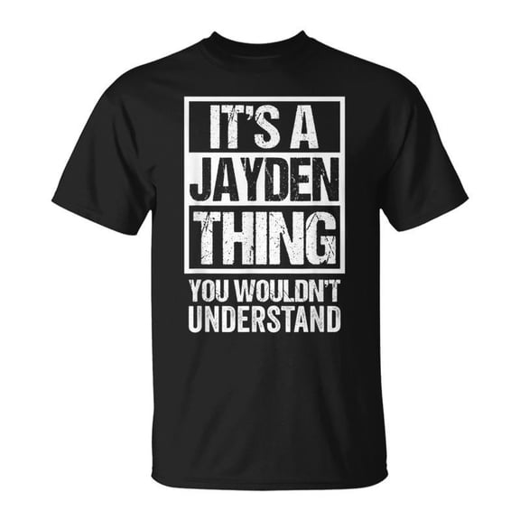 Its A Jayden Thing You Wouldnt Understand First Name TShirt