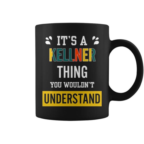 Its A Kellner Thing You Wouldnt Understand Kellner For Kellner Coffee Mugs