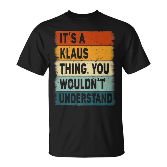 Its A Klaus Thing Klaus Name Personalized TShirt