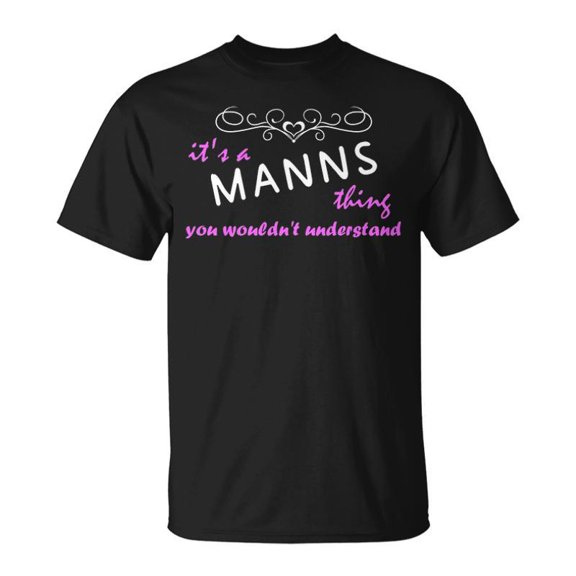 Its A Manns Thing You Wouldnt Understand T Shirt Manns Shirt Name Manns TShirt