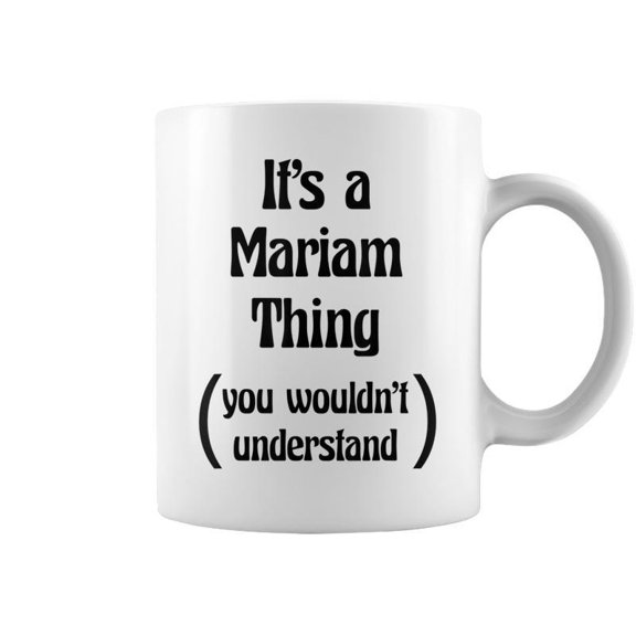 Its A Mariam Thing You Wouldnt Understand Gift Coffee Mugs