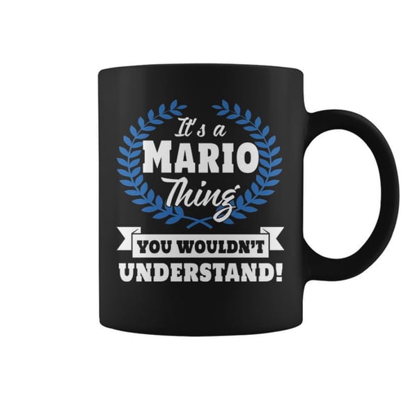Its A Mario Thing You Wouldnt Understand Mario For Mario A Coffee Mugs