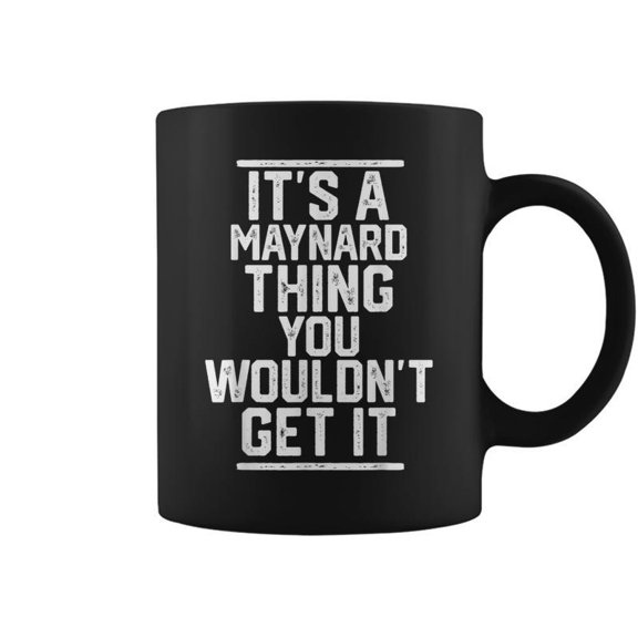 Its A Maynard Thing You Wouldnt Get It Family Last Name Coffee Mugs