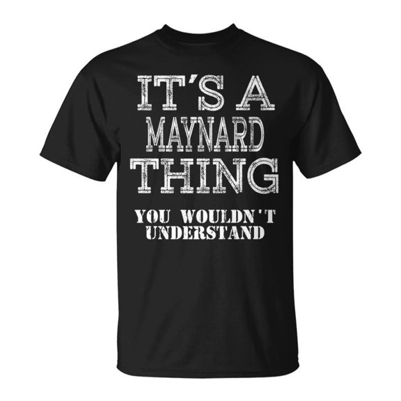 Its A Maynard Thing You Wouldnt Understand Matching Family TShirt