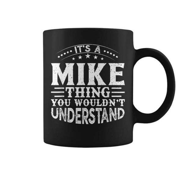Its A Mike Thing You Wouldnt Understand Birthday Names Coffee Mugs