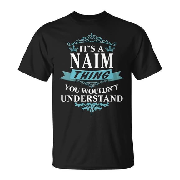 Its A Naim Thing You Wouldnt Understand Shirt Naim Shirt For Naim TShirt
