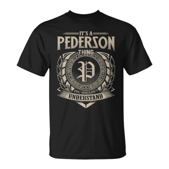 Its A Pederson Thing You Wouldnt Understand Name TShirt