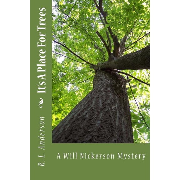 Will Nickerson Mysteries It's A Place For Trees: A Will Nickerson Mystery, Book 2, (Paperback)