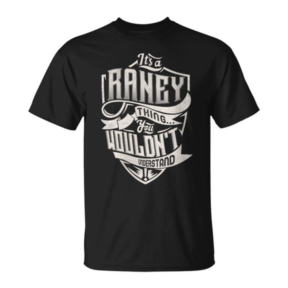 Its A Raney Thing You Wouldnt Understand Family Name TShirt