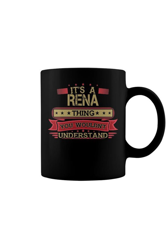 Its A Rena Thing You Wouldnt Understand T Shirt Rena Shirt Shirt For Rena Coffee Mugs