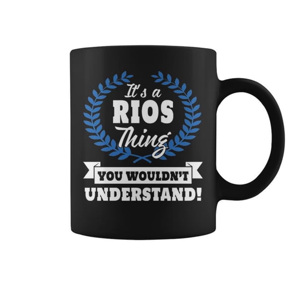 Its A Rios Thing You Wouldnt Understand Rios For Rios A Coffee Mugs