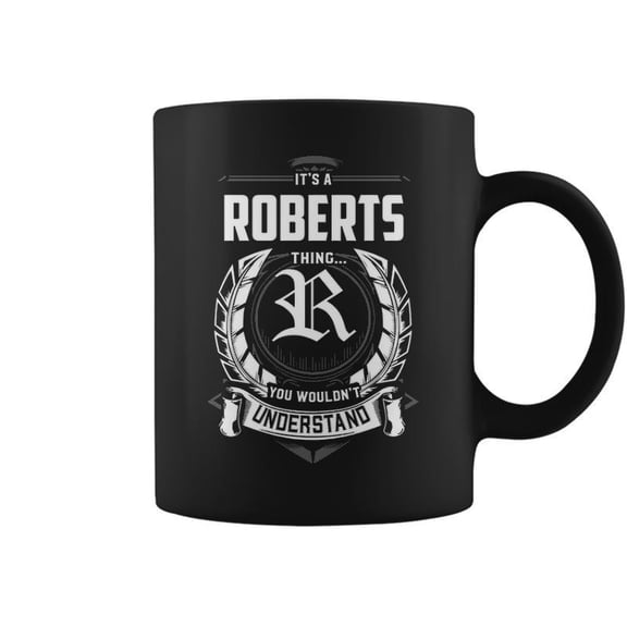Its A Roberts Thing You Wouldnt Understand Personalized Last Name Gift For Roberts Coffee