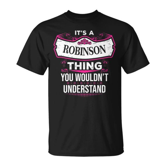 Its A Robinson Thing You Wouldnt Understand Shirt Robinson Shirt For Robinson TShirt