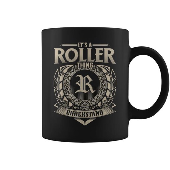 Its A Roller Thing You Wouldnt Understand Name Coffee Mugs