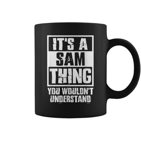 Its A Sam Thing You Wouldnt Understand Coffee Mugs