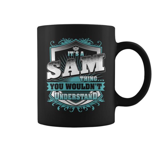Its A Sam Thing You Wouldnt Understand Name Coffee Mugs