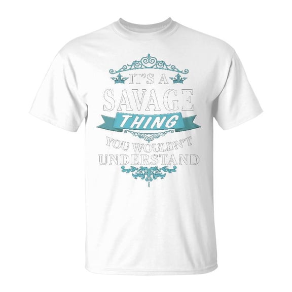 Its A Savage Thing You Wouldnt Understand T Shirt Savage Shirt For Savage Unisex Jersey Cr