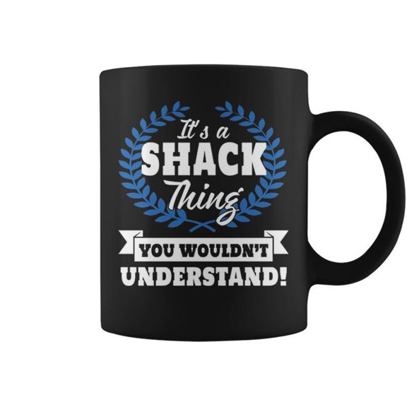 Its A Shack Thing You Wouldnt Understand Shack For Shack A Coffee Mugs