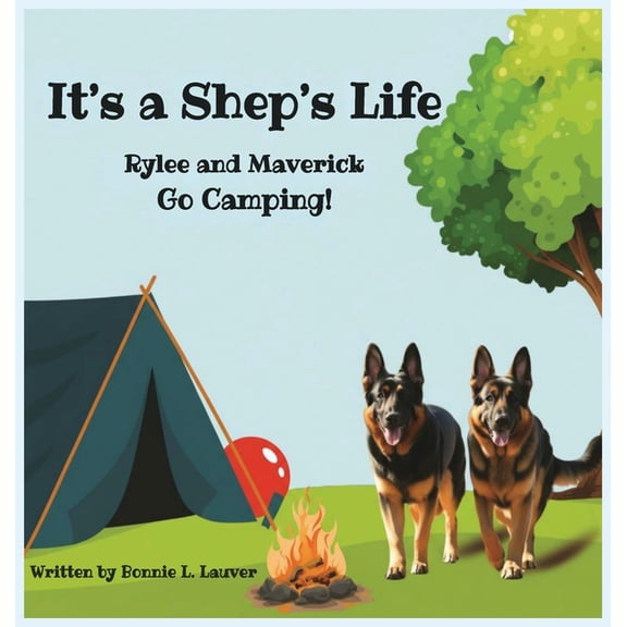 Its A Shep's Life: Rylee and Maverick Go Camping!, (Hardcover)