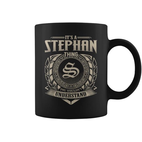 Its A Stephan Thing You Wouldnt Understand Name Coffee Mugs
