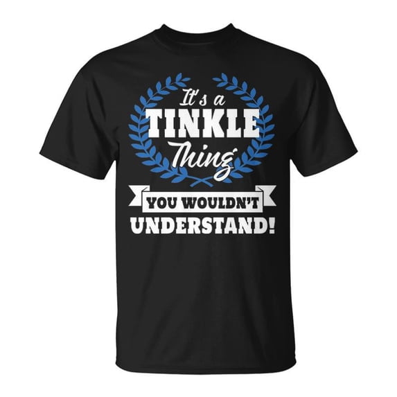 Its A Tinkle Thing You Wouldnt Understand Tinkle For Tinkle A Unisex TShirt