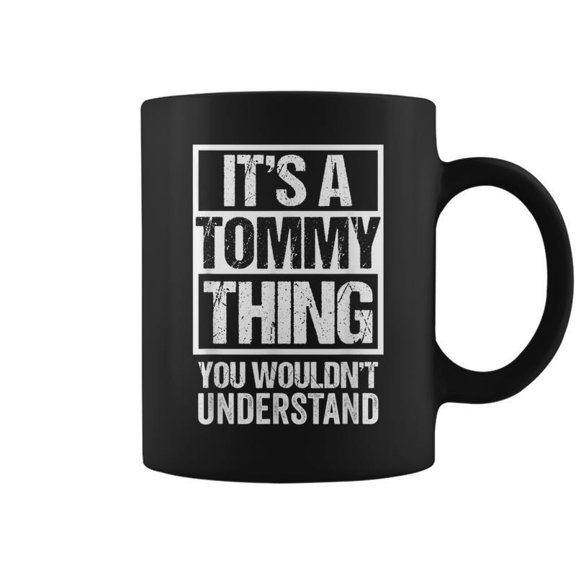 Its A Tommy Thing You Wouldnt Understand First Name Coffee Mugs