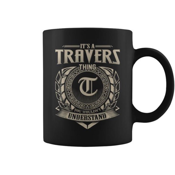 Its A Travers Thing You Wouldnt Understand Name Coffee Mugs