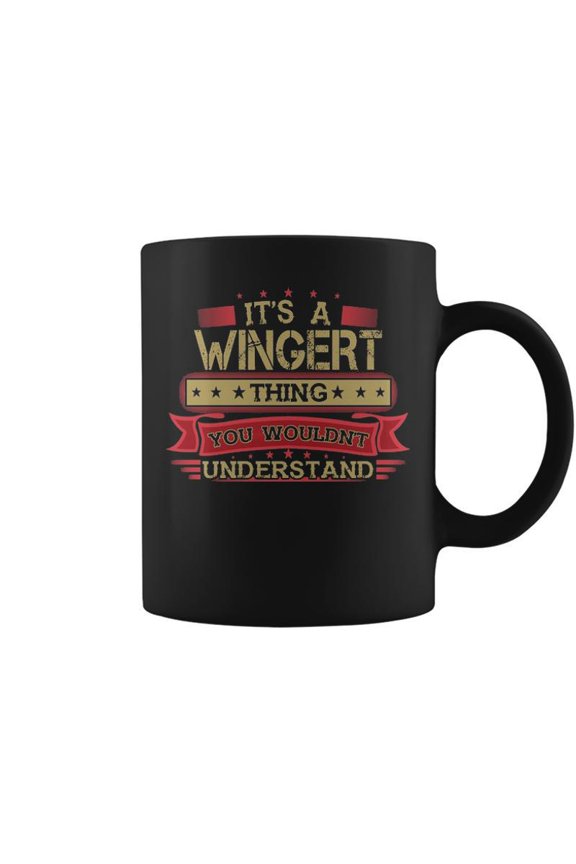 Its A Wingert Thing You Wouldnt Understand T Shirt Wingert Shirt Shirt For Wingert Coffee