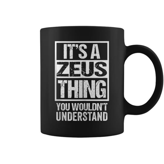 Its A Zeus Thing You Wouldnt Understand First Name Coffee Mugs