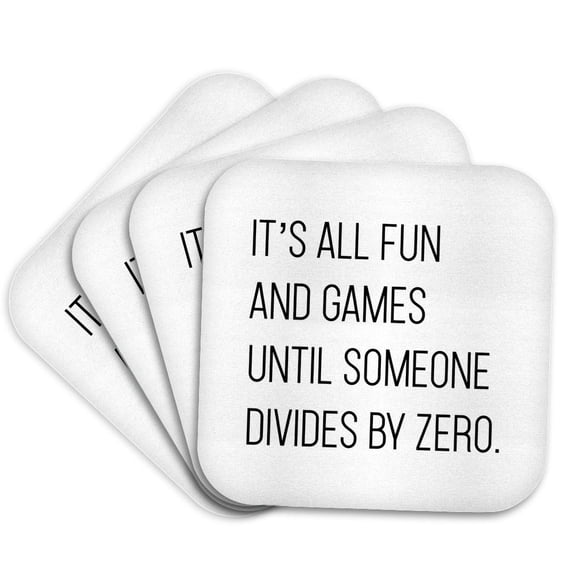 3drose, Its All Fun and Games Until Someone Divides by Zero, Set of 4 Coasters - Soft