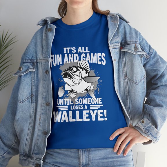 Its All Fun and Games Until Someone Loses A Walleye T-Shirt