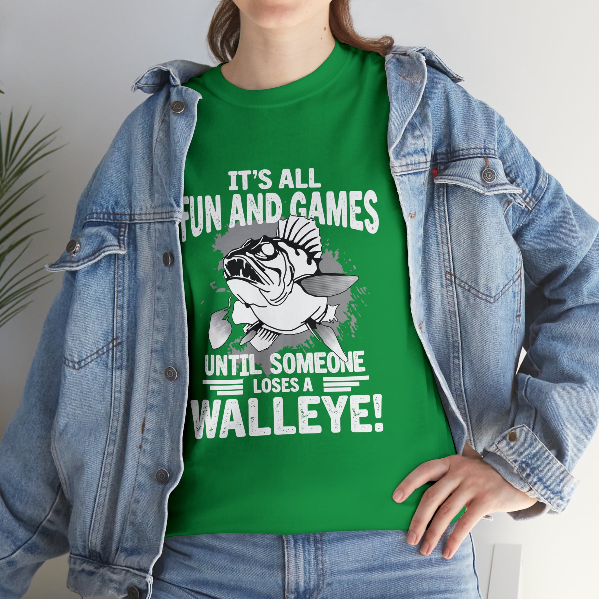 It Is All Fun And Game Until Someone Loses A Walleye T-Shirt It Is All Fun And Game Until Someone Loses A Walleye T-Shirt