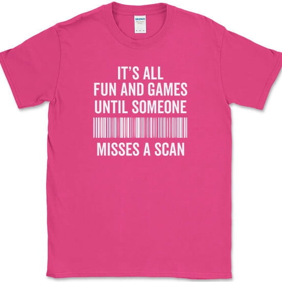 Its All Fun and Games Until Someone Misses A Scan T-Shirt Funny Humor Tee - Pink, 3XL