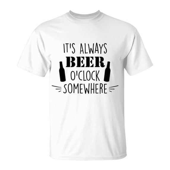 Its Always Beer Oclock Somewhere Maybe Near Me TShirt - Walmart.com