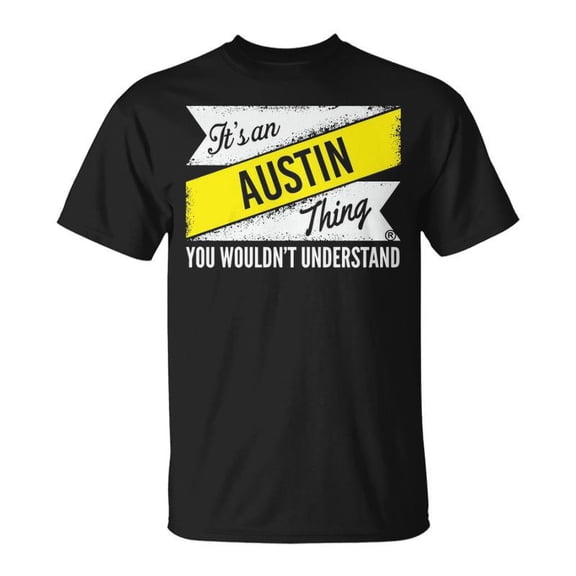 Its An AUSTIN Thing Shirt TShirt