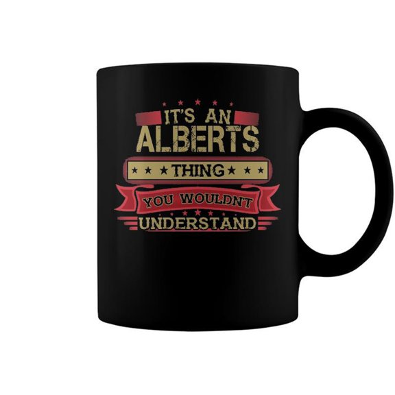 Its An Alberts Thing You Wouldnt Understand T Shirt Alberts Shirt Shirt For Alberts Coffee