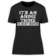 thumbnail image 1 of Its An Anime Thing Women's T-shirt, 1 of 2