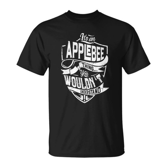 Its An Applebee Thing You Wouldnt Understand TShirt