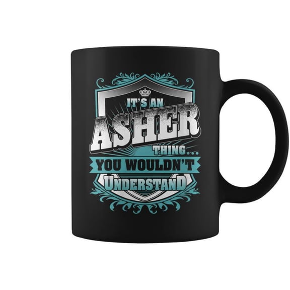 Its An Asher Thing You Wouldnt Understand Name Coffee Mugs