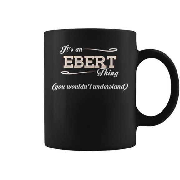 Its An Ebert Thing You Wouldnt Understand Eber For Ebert Coffee Mugs