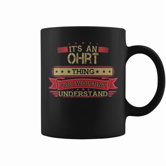 Its An Ohrt Thing You Wouldnt Understand Ohrt For Ohrt Coffee Mugs