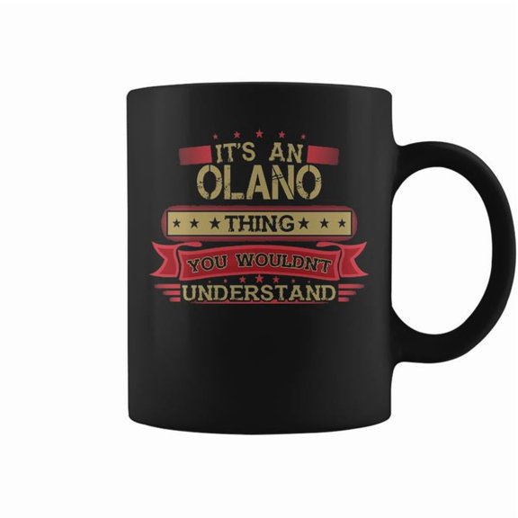 Its An Olano Thing You Wouldnt Understand Olano For Olano Coffee Mugs