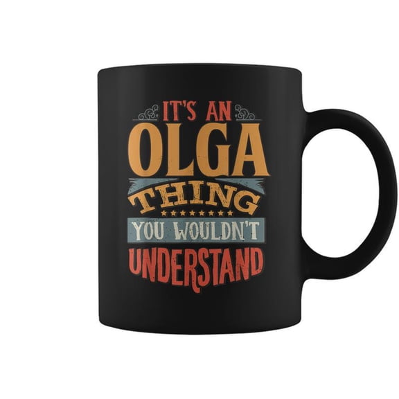 Its An Olga Thing You Wouldnt Understand Coffee Mugs