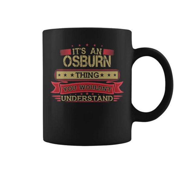 Its An Osburn Thing You Wouldnt Understand Osburn For Osburn Coffee Mugs