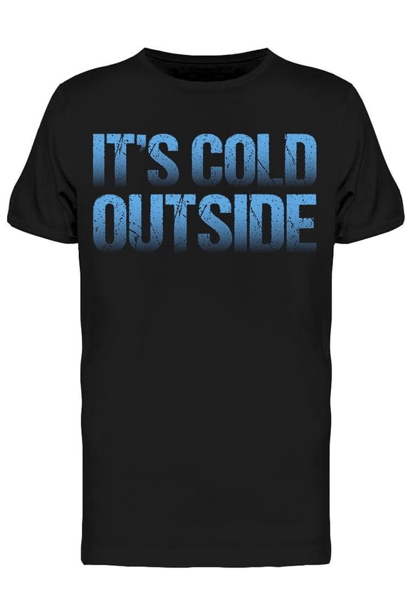 Its Cold Outside Graphic Men's T-shirt