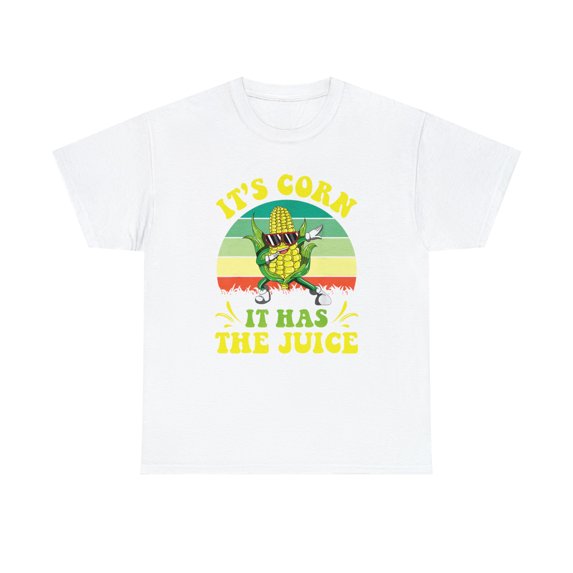 Its Corn Funny Corn On The Cob It Has The Juice T-Shirt