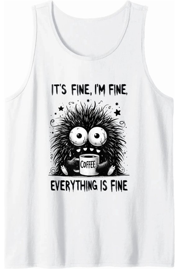 Its Fine Im Fine Coffee Monster Tank Top Size S-3XL