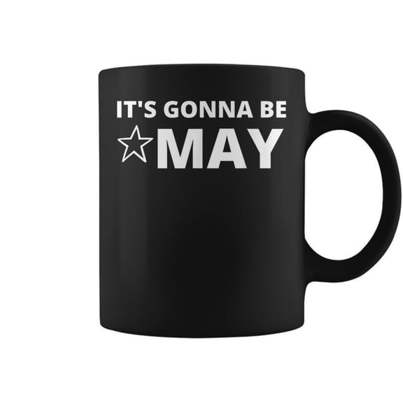 Its Gonna Be May Springtime Meme Coffee Mugs