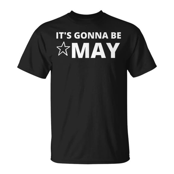 Its Gonna Be May Springtime Meme TShirt